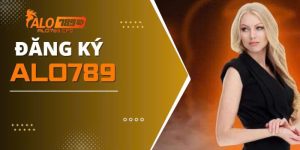 Hướng Dẫn Đăng Ký ALO789 Chỉ Với Vài Bước Siêu Đơn Giản